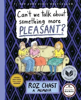 Roz Chast: Can't We Talk About Something More Pleasant? [2014] 1