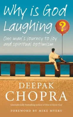 Dr Deepak Chopra: Why Is God Laughing? [2008] 1