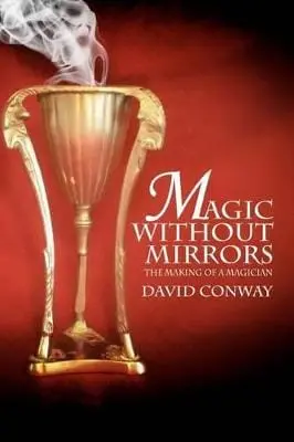Honorary Research Fellow David ( Conway: Magic Without Mirrors [2011] 1