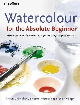 Alwyn Crawshaw: Watercolour For The Absolute Beginner [2006] Paperback 1