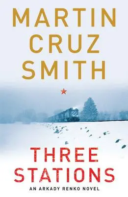 Martin Cruz Smith: Three Stations [2010] Trade Paperback 1