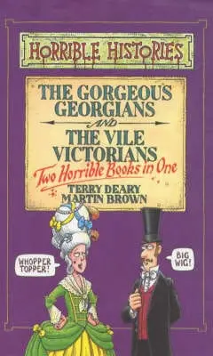 Terry Deary: Gorgeous Georgians And Vile Victorians: And Vile Victorians [1999] Hardback 1