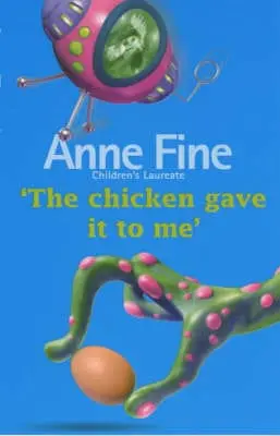 Anne Fine: The Chicken Gave It To Me [2002] Paperback 1