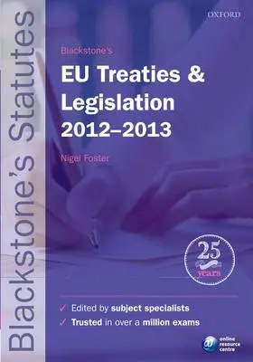 Nigel Foster: Blackstone's Eu Treaties & Legislation: 2012-2013 [2012] Paperback 1