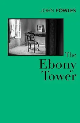 John Fowles: The Ebony Tower [1997] 1