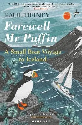 Farewell Mr Puffin: A Small Boat Voyage To Iceland 1