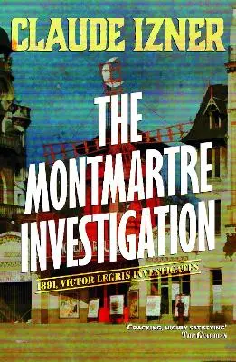 Claude Izner: Montmartre Investigation: 3Rd Victor Legris Mystery [2008] 1