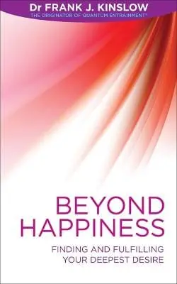 Dr Frank J. Kinslow: Beyond Happiness [2013] 1
