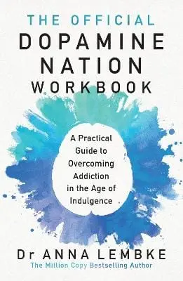 Dr Anna Lembke: The Official Dopamine Nation Workbook [2024] 1
