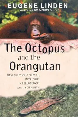 Eugene Linden: The Octopus And The Orangutan [2003] Paperback 1