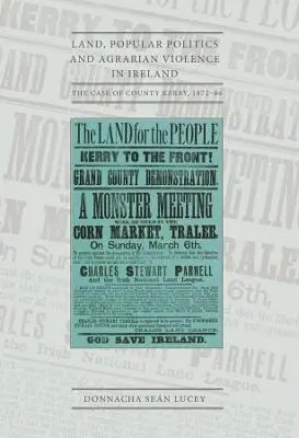 Donnacha Sean Lucey: Land, Popular Politics And Agrarian Violence In Ireland [2024] 1