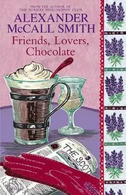 Alexander Mccall Smith: Friends, Lovers, Chocolate [2005] Hardback 1