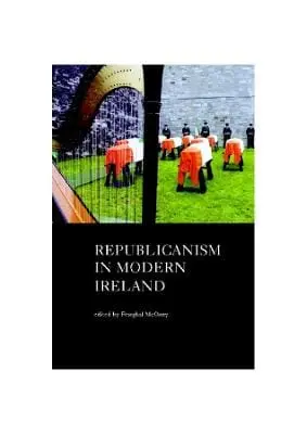 Fearghal Mcgarry: Republicanism In Modern Ireland [2024] 1