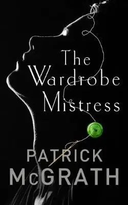 Patrick Mcgrath: The Wardrobe Mistress [2017] Paperback 1