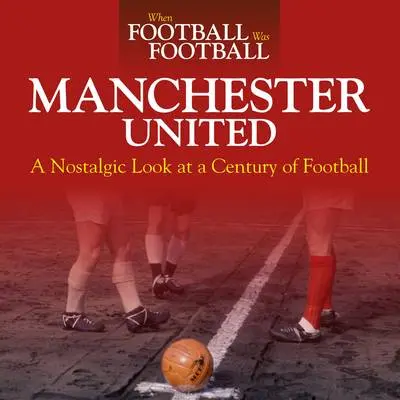 Andy Mitten: When Football Was Football: Manchester United [2009] Hardback 1
