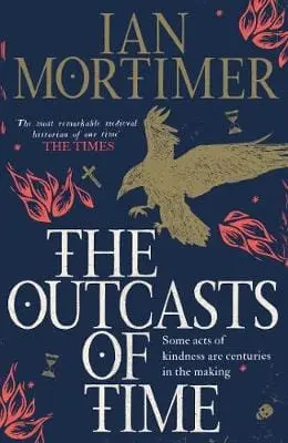 Ian Mortimer: The Outcasts Of Time [2017] Trade Paperback 1
