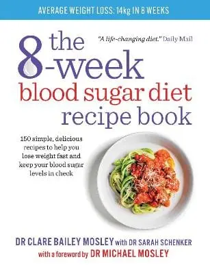 Dr Clare Bailey Mosley: The 8-Week Blood Sugar Diet Recipe Book [2016] 1