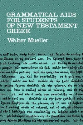 Walter Mueller: Grammatical Aids For Students Of New Testament Greek [1972] Paperback 1