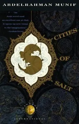 Abdelrahman Munif: Cities Of Salt [1989] 1