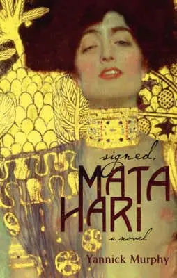 Yannick Murphy: Signed, Mata Hari [2008] Paperback 1