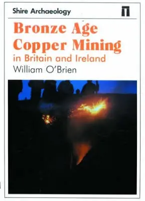 William O'brien: Bronze Age Copper Mining In Britain And Ireland [1997] Paperback 1