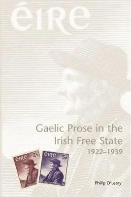 Philip O'leary: Gaelic Prose In The Irish Free State 1922-1939 [2024] 1