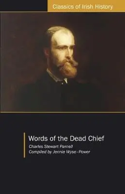 Charles Stewart Parnell: Words Of The Dead Chief [2024] 1