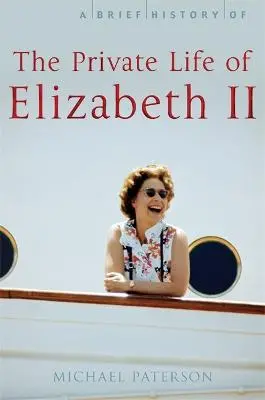 Michael Paterson: A Brief History Of The Private Life Of Elizabeth Ii [2012] Paperback 1