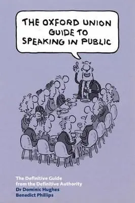 Benedict Phillips: The Oxford Union Guide To Speaking In Public [2004] Paperback 1