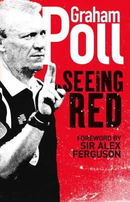 Graham Poll: Seeing Red [2007] Hardback 1