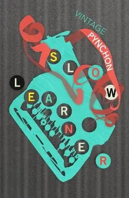 Thomas Pynchon: Slow Learner [1995] 1