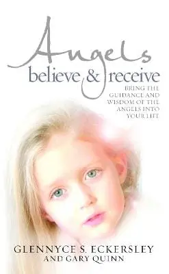 Gary Quinn: Angels Believe And Receive [2007] Paperback 1