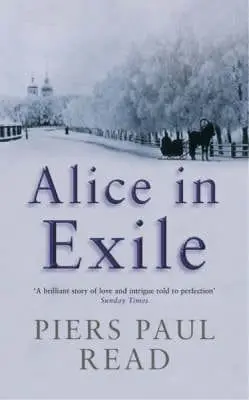 Piers Paul Read: Alice In Exile [2001] Paperback 1