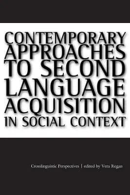 Vera Regan: Contemporary Approaches To Second Language Acquisition In Social Context: [2024] 1