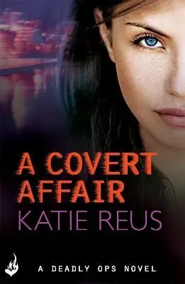 Katie Reus: A Covert Affair: Deadly Ops 5 (A Series Of Thrilling, Edge-Of-Your-Seat Suspense) [2016] Paperback 1