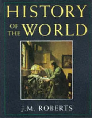 J. M. Roberts: History Of The World [1992] Hardback 1
