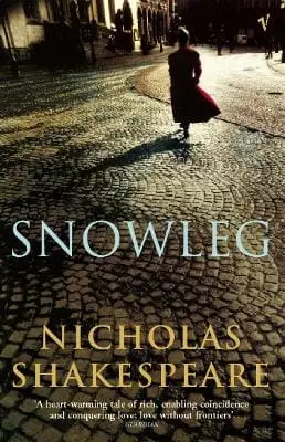 Nicholas Shakespeare: Snowleg [2005] Paperback 1