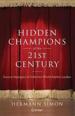 Hermann Simon: Hidden Champions Of The Twenty-First Century [2009] Hardback 1
