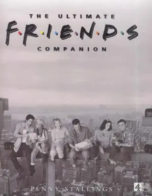 Penny Stallings: The Ultimate "Friends" Companion [1999] 1