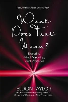 Eldon Taylor: What Does That Mean? [2010] Hardback 1