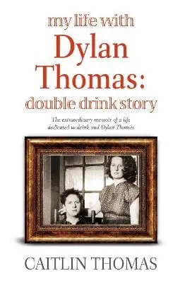 Caitlin Thomas: My Life With Dylan Thomas [2008] Paperback 1