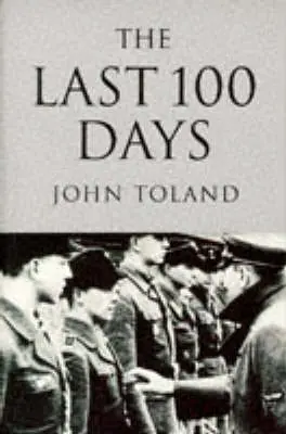 John Toland: The Last 100 Days [1994] 1