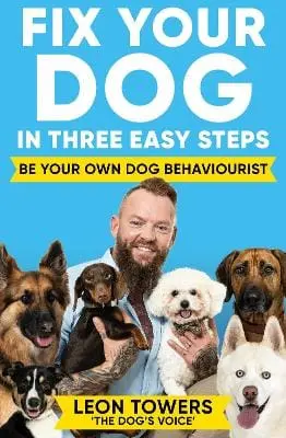 Leon Towers: Fix Your Dog In Three Easy Steps [2024] 1