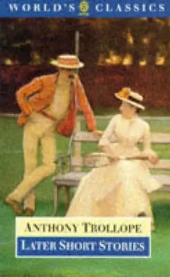Anthony Trollope: Later Short Stories [1995] 1