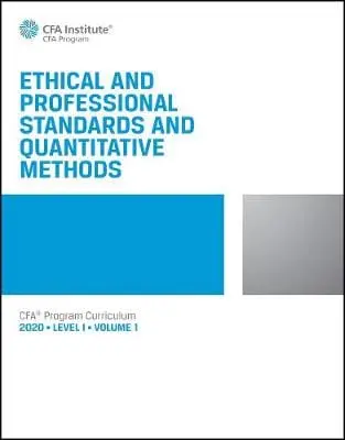 Ethical & Professional Standards & Quantitive Methods: 202 Level 1 Vol. 1 1