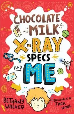Bethany Walker: Chocolate Milk, X-Ray Specs & Me! [2021] Paperback 1