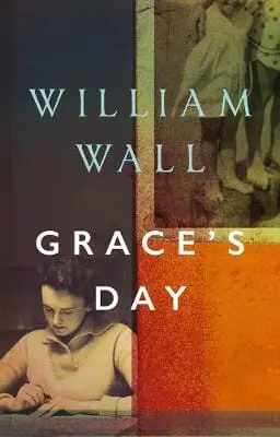 William Wall: Grace's Day [2018] Hardback 1