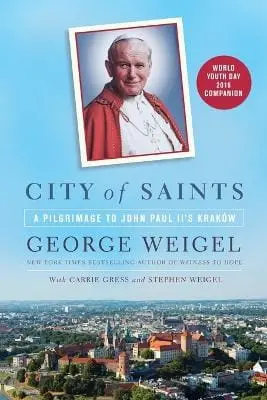 George Weigel: City Of Saints [2015] Paperback 1