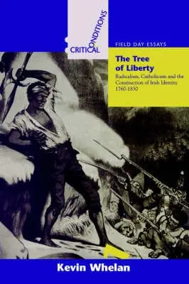 Kevin Whelan: The Tree Of Liberty [1996] Paperback 1