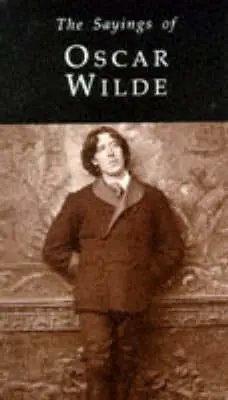 Oscar Wilde: The Sayings Of Oscar Wilde [1997] Paperback 1
